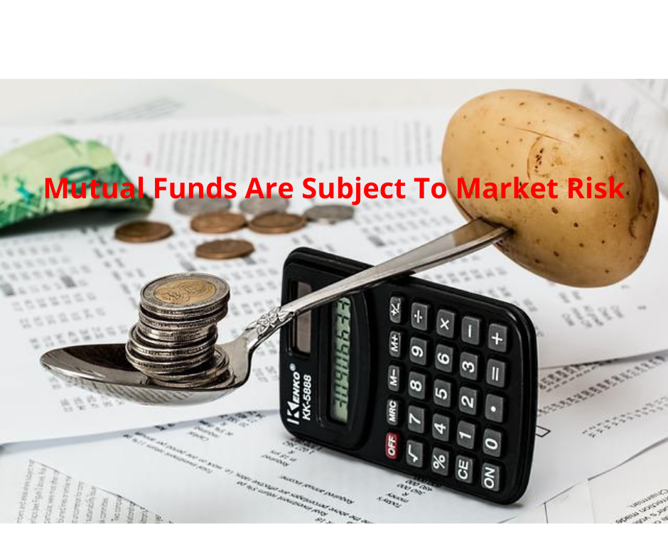 Mutual Funds Are Subject To Market Risk