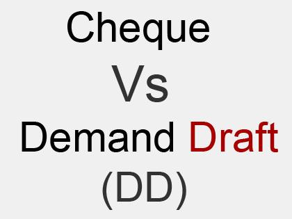 Difference Between Cheque And Demand Draft