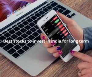 Best stocks to invest in india for long term