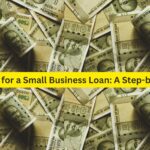 How to Apply for a Small Business Loan A Step-by-Step Guide