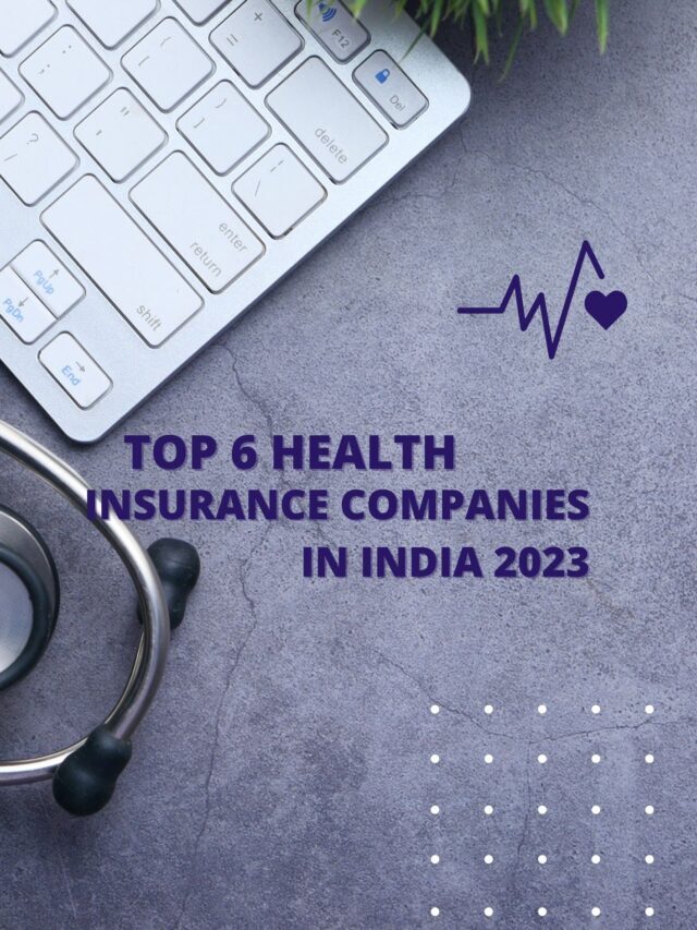 Top 6 health insurance companies in India