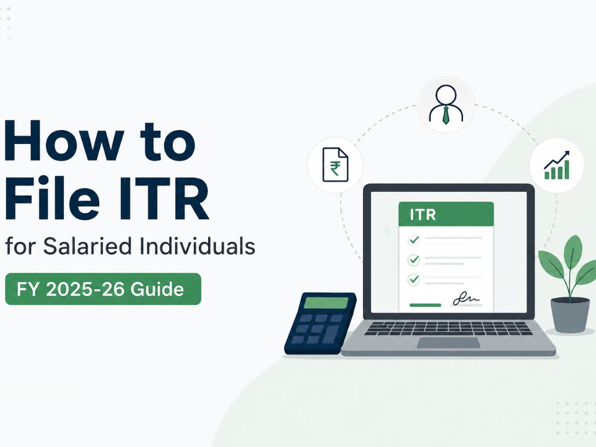 How to File ITR for Salaried Individuals: FY 2025-26 Guide